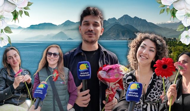 Antalya halkına sorduk: Kadınlara verilebilecek en güzel hediye nedir?