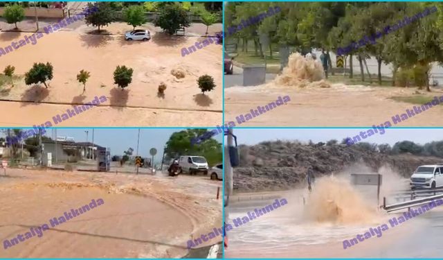 Antalya’da ana su hattı patladı, yollar göle döndü! O anlar kamerada