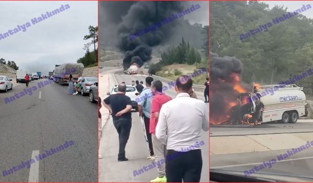 Antalya’da yakıt tankeri yandı trafik durdu! Feci yangın kamerada