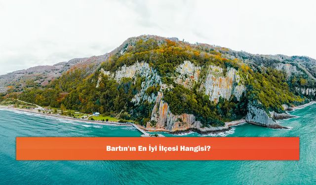 Bartın'ın En İyi İlçesi Hangisi?