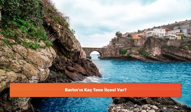 Bartın'ın Kaç Tane İlçesi Var?