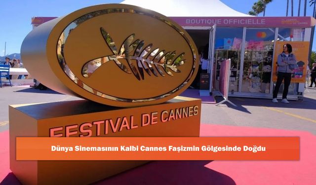Dünya Sinemasının Kalbi Cannes Faşizmin Gölgesinde Doğdu