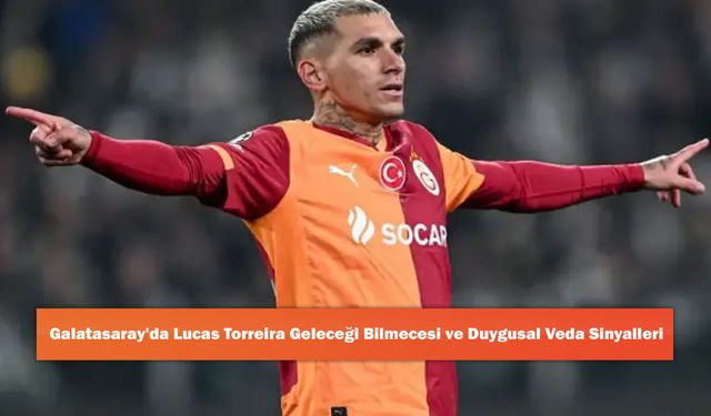 Galatasaray'da Lucas Torreira Geleceği Bilmecesi ve Duygusal Veda Sinyalleri