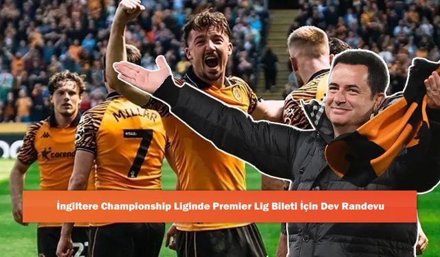 İngiltere Championship Liginde Premier Lig Bileti İçin Dev Randevu