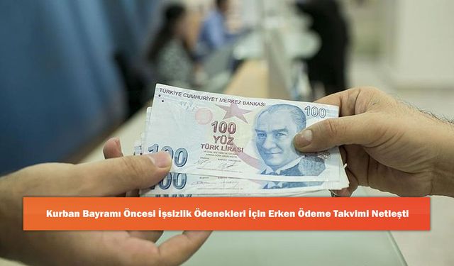 Kurban Bayramı Öncesi İşsizlik Ödenekleri İçin Erken Ödeme Takvimi Netleşti