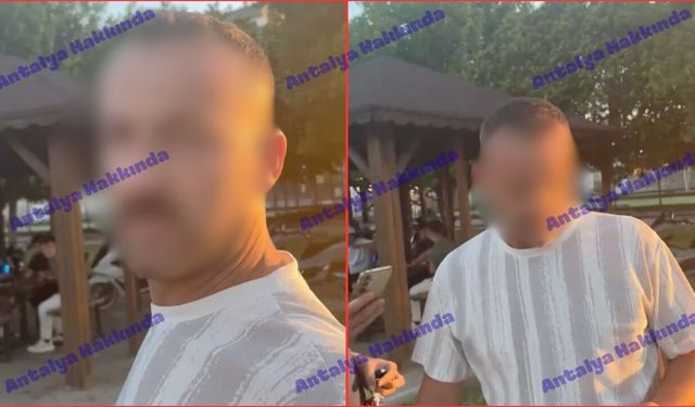 Antalya'da bir şahıs 14 yaşındaki çocuğu darp etti: “Evet darp ettim”