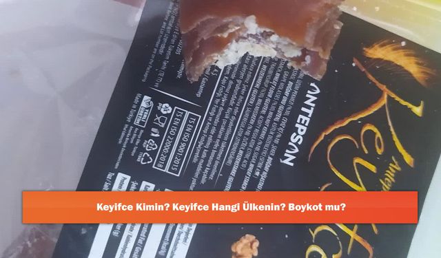 Keyifce Kimin? Keyifce Hangi Ülkenin? Boykot mu?
