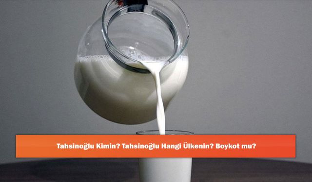 Tahsinoğlu Kimin? Tahsinoğlu Hangi Ülkenin? Boykot mu?