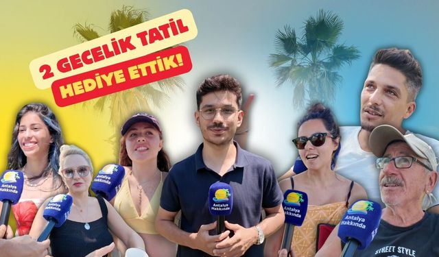 Antalya'da sokak röportajında bir çifte 2 gecelik tatil hediyesi!