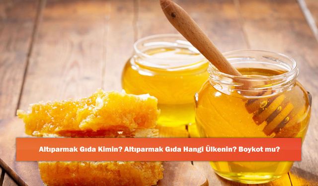 Altıparmak Gıda Kimin? Altıparmak Gıda Hangi Ülkenin? Boykot mu?