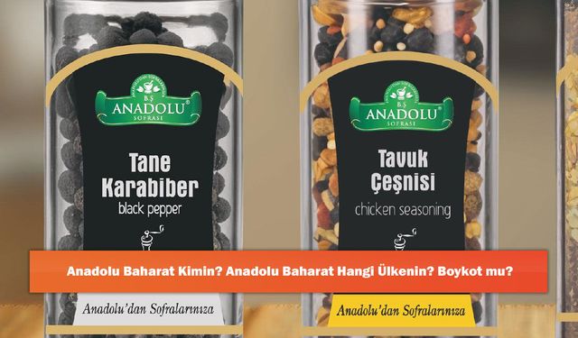 Anadolu Baharat Kimin? Anadolu Baharat Hangi Ülkenin? Boykot mu?
