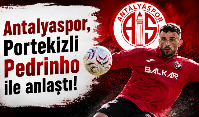 Antalyaspor, Portekizli Pedrinho ile anlaştı!