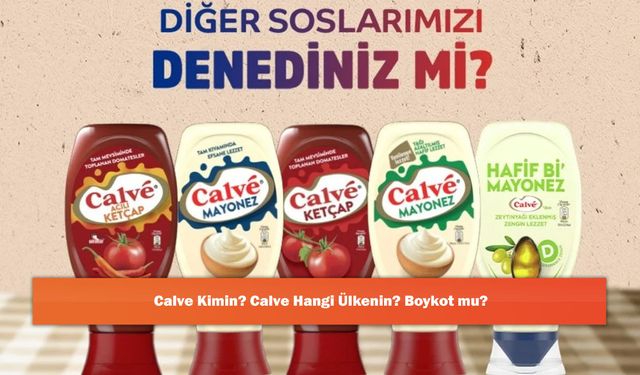 Calve Kimin? Calve Hangi Ülkenin? Boykot mu?