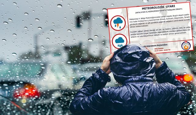 Antalya'da 4 ilçe için kuvvetli yağış uyarısı!