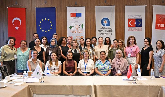 Antalya Büyükşehir ev sahipliği yaptı: Kadın Dostu Kentler eğitimi düzenlendi