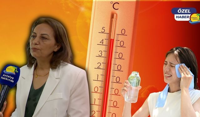 Antalyalılar dikkat! Bu hafta sıcaklıklar 40 dereceye çıkacak!
