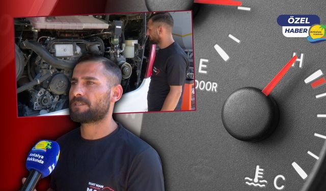 Antalya sıcağında araç sürücülerine hayati uyarı!