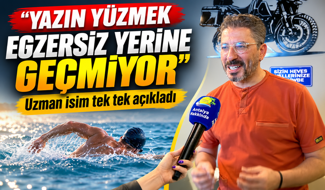 "Yazın yüzmek egzersiz yerine geçmiyor" Uzman isim tek tek açıkladı