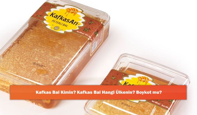 Kafkas Bal Kimin? Kafkas Bal Hangi Ülkenin? Boykot mu?