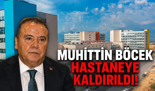 SON DAKİKA! Muhittin Böcek hastaneye kaldırıldı!