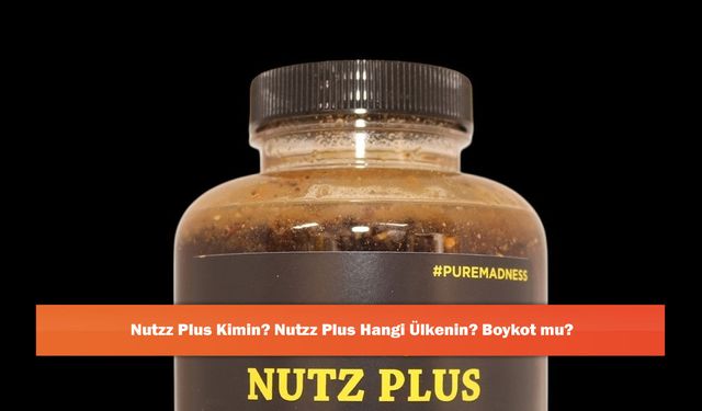 Nutzz Plus Kimin? Nutzz Plus Hangi Ülkenin? Boykot mu?