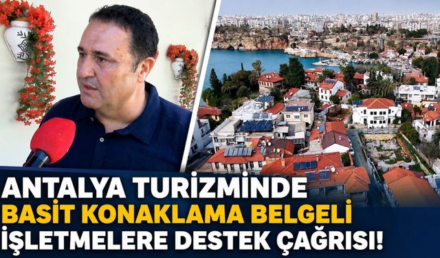 Antalya turizminde basit konaklama belgeli işletmelere destek çağrısı!