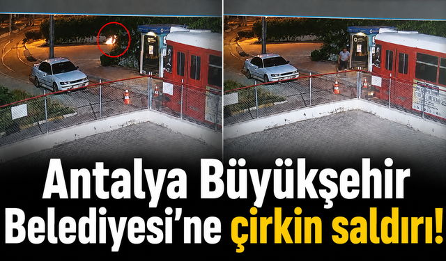 Antalya Büyükşehir Belediyesi'ne çirkin saldırı!