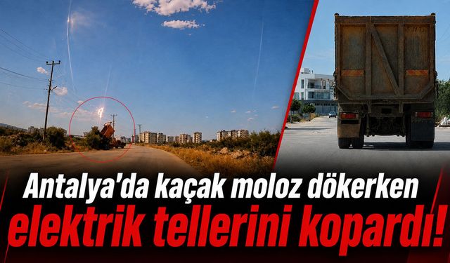 Antalya'da kaçak moloz dökerken elektrik tellerini kopardı: 115 bin TL ceza kesildi!