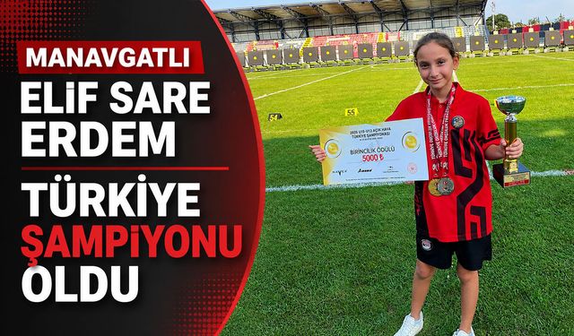 Manavgatlı Elif Sare Erdem Türkiye şampiyonu oldu