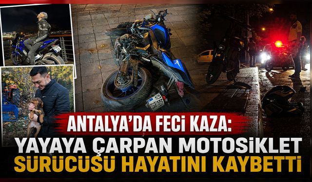 Antalya'da yayaya çarpan motosiklet sürücüsü hayatını kaybetti