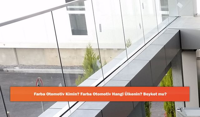 Farba Otomotiv Kimin? Farba Otomotiv Hangi Ülkenin? Boykot mu?