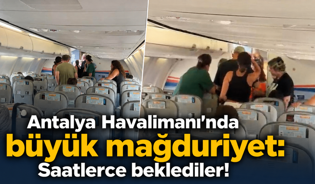 Antalya Havalimanı'nda büyük mağduriyet: Saatlerce beklediler!