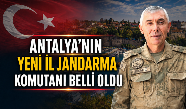 Antalya'nın yeni İl Jandarma Komutanı belli oldu