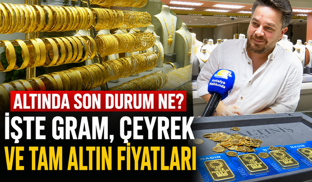 Altında son durum ne? İşte gram, çeyrek ve tam altın fiyatları