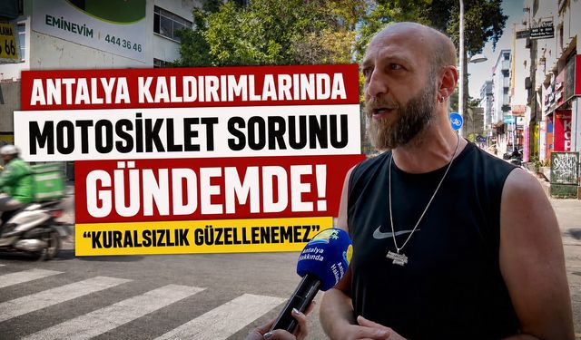 Antalya kaldırımlarında motosiklet sorunu gündemde! "Kuralsızlık güzellenemez"