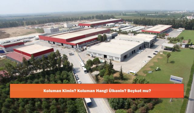 Koluman Kimin? Koluman Hangi Ülkenin? Boykot mu?