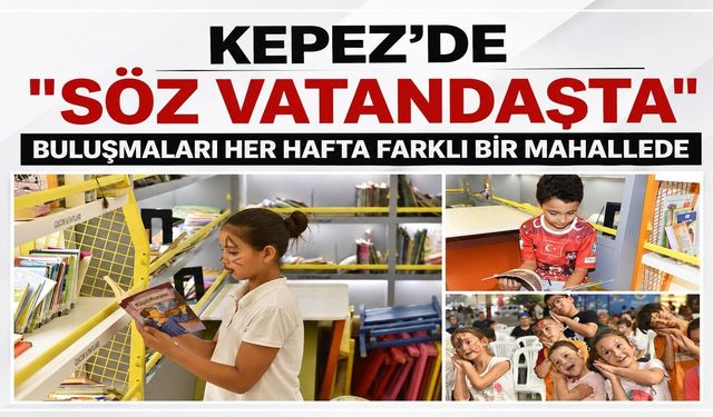 Kepez'de "Söz Vatandaşta" buluşmaları her hafta farklı bir mahallede
