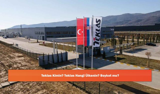 Teklas Kimin? Teklas Hangi Ülkenin? Boykot mu?
