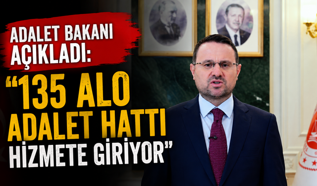 Adalet Bakanı açıkladı: "135 Alo Adalet Hattı hizmete giriyor"