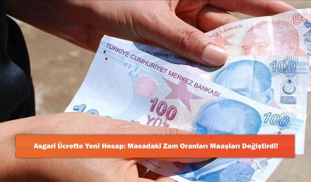 Asgari Ücrette Yeni Hesap: Masadaki Zam Oranları Maaşları Değiştirdi!