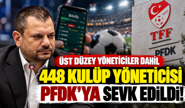Üst düzey yöneticiler dahil 448 kulüp yöneticisi PFDK'ya sevk edildi!