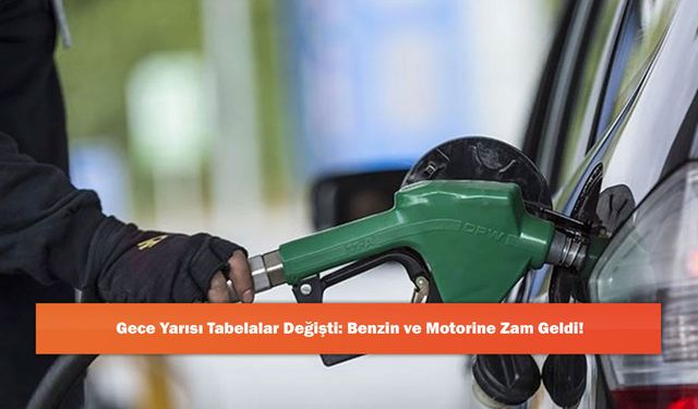 Gece Yarısı Tabelalar Değişti: Benzin ve Motorine Zam Geldi!