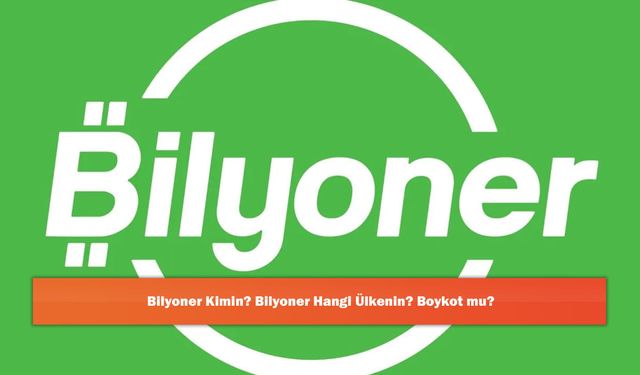 Bilyoner Kimin? Bilyoner Hangi Ülkenin? Boykot mu?