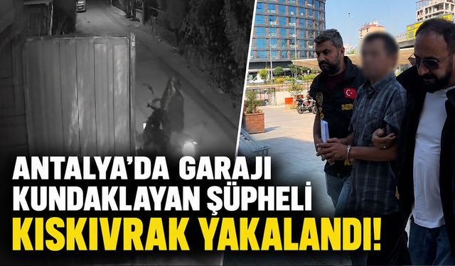 Antalya’da garajı kundaklayan şüpheli kıskıvrak yakalandı!