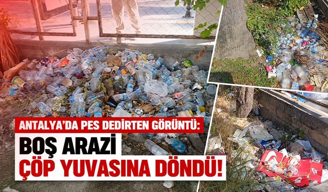 Antalya'da pes dedirten görüntü: Boş arazi çöp yuvasına döndü!