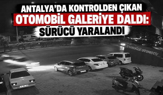 Antalya'da kontrolden çıkan otomobil park halindeki 3 araca çarptı