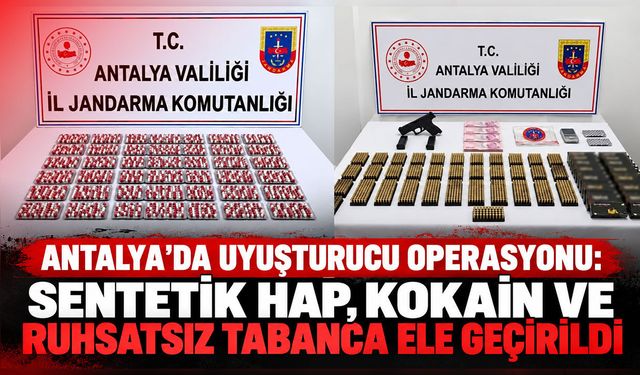 Antalya’da uyuşturucu operasyonu: Sentetik hap, kokain ve ruhsatsız tabanca ele geçirildi