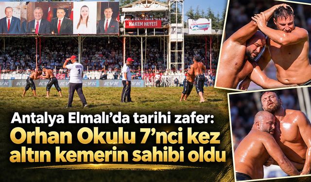 Antalya Elmalı’da Orhan Okulu 7’nci kez altın kemerin sahibi oldu
