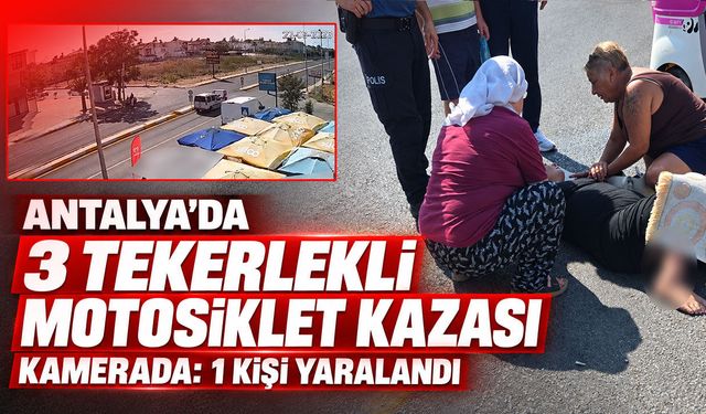 Antalya'da 3 tekerlekli motosiklet kazası kamerada: 1 kişi yaralandı