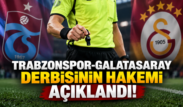 Trabzonspor-Galatasaray derbisinin hakemi açıklandı!
